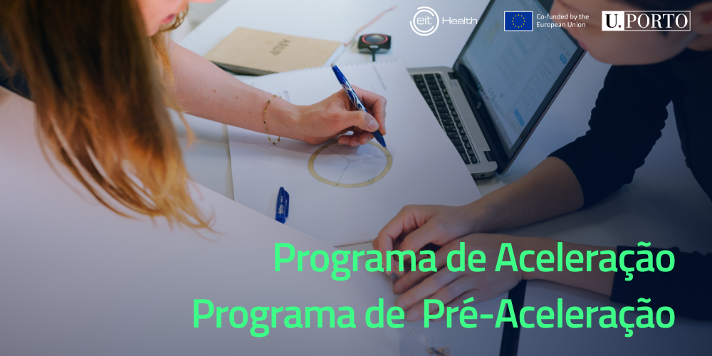 Candidaturas abertas para Programas de Aceleração e de Pré-Aceleração do EIT Health Porto