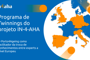 A experiência do Porto4Ageing na gestão dos Twinnings (projeto IN-4-AHA)